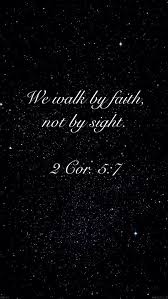 And through what means he felt that this was not the state in which he wished ever to be. We Walk By Faith Not By Sight Walk By Faith Sight Quotes Uplifting Quotes Positive