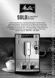 Caffeo® solo® & perfect milk. Melitta Caffeo Solo Perfect Milk Operating Instructions Owner S Manual