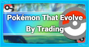 pokemon lets go pokemon that evolve by trading list and