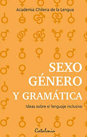 May 29, 2019 · lenguaje inclusivo 1. Sexo Genero Y Gramatica Ideas Sobre El Lenguaje Inclusivo Spanish Edition Kindle Edition By Academia Chilena De La Lengua Reference Kindle Ebooks Amazon Com