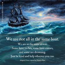 Strength can come from facing the storms of life, from knowing loss, feeling sadness and heartache, from falling into the depths of grief. We Are Not All In The Same Boat Tiny Buddha In 2021 Buddha Quotes Life Tiny Buddha Drowning