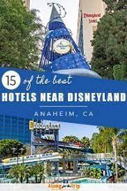 The Best Hotels Near Disneyland In 2020 Hotels Near Disneyland Best Hotels Near Disneyland Best Disneyland Hotels