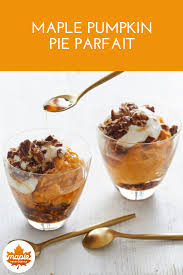 Maple Pumpkin Pie Parfait Pure Maple From Canada Recipe Pumpkin Recipes Maple Pumpkin Pie Pumpkin Pie