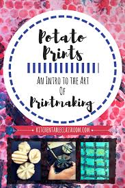 Potato Prints An Intro To The Art Of Printmaking The Kitchen Table Classroom Homeschool Art Projects Printmaking Potato Print