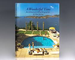Slim aarons captured a golden age of wealth, privilege, beauty and leisure. A Wonderful Time An Intimate Portrait Of The Good Life First Edition Signed