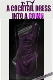 Turn A Cocktail Dress Into A Gown Diy Everything Karupped Cocktail Dress Cocktail Evening Dresses Cocktail Dress Party