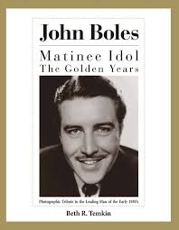 John Boles: The Matinee Idol : The Golden Years (1): Temkin, Beth R.:  9780991067688: Amazon.com: Books