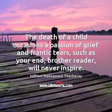 The Death Of A Child Occasions A Passion Of Grief And Frantic Idlehearts