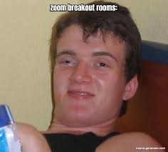 We did not find results for: Zoom Breakout Rooms Meme Generator