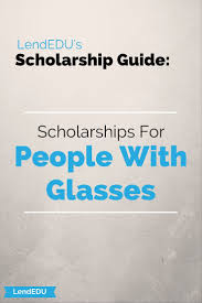 Scholarships For People With Glasses Due Dates More College Sophomore School Scholarship Scholarships For College
