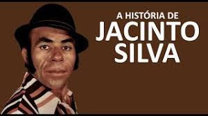 A HISTÓRIA DE JACINTO SILVA