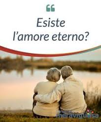 Esiste L Amore Eterno La Mente E Meravigliosa Amore Riflessioni Emozioni