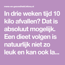 In Drie Weken Tijd 10 Kilo Afvallen Dat Is Absoluut Mogelijk Een Dieet Volgen Is Natuurlijk Niet Zo Leuk En Kan Ook Lastig Dieet Gezond Dieet Suikerarm Dieet