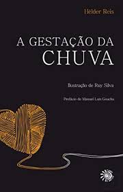 Helder reis | com apenas um instrumento podemos parar o tempo, eternizar momentos e guardar emoções. A Gestacao Da Chuva Portuguese Edition Amazon Co Uk Helder Reis 9789896861391 Books