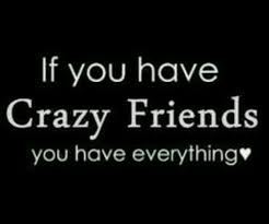 Friendship Quotes Crazy Friends Friends Quotes Friendship Quotes