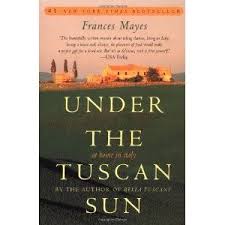 Under The Tuscan Sun By Frances Mayes Made Me Dream Of Going To Italy When I Got There I Felt The Author Had Descr Books Under The Tuscan Sun