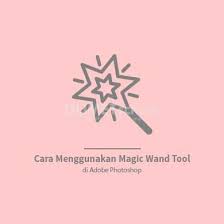 Pada panel tools, pilih text tool (t). Cara Menggunakan Magic Wand Tool Di Adobe Photoshop Yuk Kursus Website Digital Marketing Desain Grafis