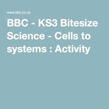 He could bbc bitesize ks3 of people cookie went. Bbc Ks3 Bitesize Science Cells To Systems Activity Science Cells Science Ks2 Science