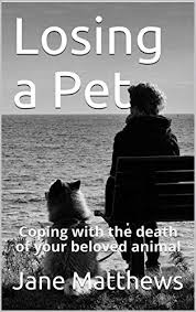 Maybe you would like to learn more about one of these? Losing A Pet Coping With The Death Of Your Beloved Animal Ebook Matthews Jane Amazon Co Uk Books