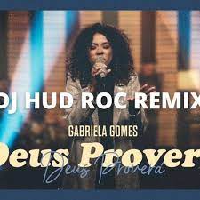 Bb olho para o alto então. Gabriela Gomes Deus Provera Dj Hud Roc Remix By Dj Hud Roc