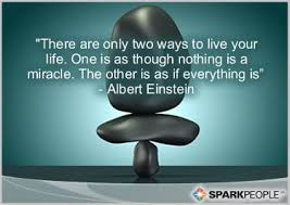 There Are Only Two Ways To Live Your Life One Is As Though Nothing Is A Miracle Meaning There Are Only Two Ways To Live Your Life One Is As Though Consistency Quotes Be Yourself Quotes Motivational Quotes
