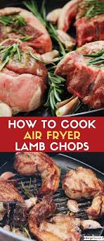 Air Fryer Garlic Rosemary Lamb Chops Lamb Chop Recipes Air Fryer Recipes Lamb Lamb Chops