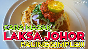 Laksa perlis 3.laksa johor 4. Vlog 34 Laksa Johor Paling Simple Youtube