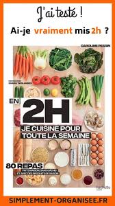 J Ai Teste Le Livre En 2h Je Cuisine Pour Toute La Semaine Simplement Organisee Planificateur Repas Recettes De Cuisine Idee Recette Semaine