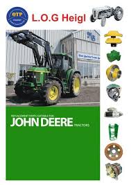 Our farmtuff® parts are rugged enough to stand up to the wear replacement parts for john deere® tractors to drive productivity. 7 John Deere Log Heigl By Quality Tractor Parts Issuu