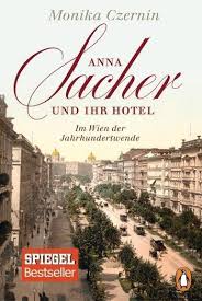 Sacher Rezension Cocolinchen Anna Sacher Und Ihr Hotel Im Wien Der Jahrhunder Bucher Bucher Lesen Bucher Romane