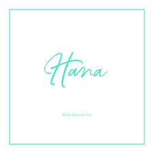 Welcome to ohana hawaiian cafe! Hawaiian Word Of The Week Hana She Lives Aloha