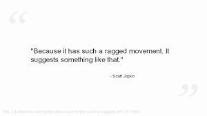 Joplin achieved fame for his ragtime compositions and was dubbed the king of ragtime. Scott Joplin Quotes Youtube