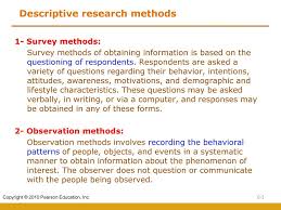 Secondly the researcher was restricted by time and cost, which determined the choice of more efficient method, such as the questionnaire, instead of the more in terms of the methodology chosen, there are several limitations which need to be mentioned. Descriptive Research Design Survey And Observation Ppt Download