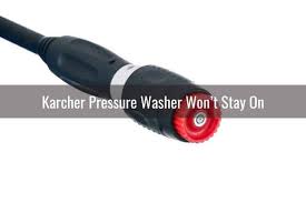 We did not find results for: Karcher Pressure Washer Won T Start Stop Stay On Etc Ready To Diy