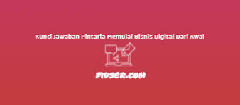 Ide startup akan berjalan dengan baik, bila bekerja dengan baik ketika mereka didasarkan. Kunci Jawaban Pintaria Memulai Bisnis Digital Dari Awal Fivser
