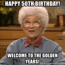 I won't tell, if you won't tell. 101 50th Birthday Memes To Make Turning The Happy Big 5 0 The Best