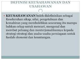 Selain daripada peranan yang dinyatakan seperti di atas, peranan sebagai usahawan juga boleh dilihat dari. Konsep Keusahawanan Duk Ppt Download