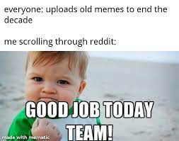 Ranging from humorous takes on office life to work jokes, these memes will help take the sting out of another day at the office. Good Job Everyone Memes