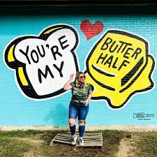 They say behind every man is a good woman. You Re My Butter Half Mural Austin Texas