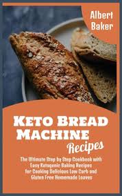 Baked goods fresh from the oven spread tantalizing ar. Keto Bread Machine Recipes By Albert Baker Hardcover 9781801827676 Buy Online At Moby The Great