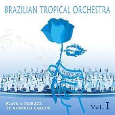 Download free roberto carlos nossa senhora. Brazilian Tropical Orchestra Plays A Tribute To Roberto Carlos Vol 1 Song Download Brazilian Tropical Orchestra Plays A Tribute To Roberto Carlos Vol 1 Mp3 Song Download Free Online Songs Hungama Com
