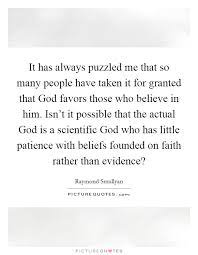 It Has Always Puzzled Me That So Many People Have Taken It For Picture Quotes
