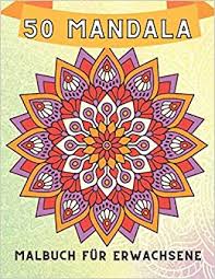 Buy 50 Mandala Malbuch Fur Erwachsene Lachen Leben Liebe Motivierende Und Inspirierende Spruche Malbuch Fur Erwachsene Book Online At Low Prices In India 50 Mandala Malbuch Fur Erwachsene Lachen Leben Liebe