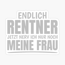 So wie ein großer baum schatten spendet, hast du uns freude und freundschaft gegeben. Endlich Rentner Ruhestand Lustige Rente Spruche Grusskarte Von Team150designz Redbubble