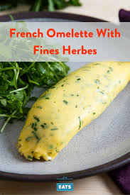 French Omelette With Fines Herbes Recipe Recipe French Omelette French Cooking Recipes Recipes
