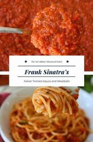 Frank Sinatra S Italian Tomato Sauce And Meatballs The Mccallum S Shamrock Patch Recipe Italian Tomato Sauce Italian Recipes Recipes