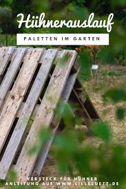 Huhner Im Garten Huhnergehege Huhnerauslauf Gestalten Paletten Diy Ein Versteck Bauen Lillelutt Huhner Im Garten Huhnerauslauf Huhnergehege