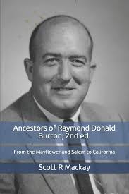 Ancestors of Raymond Donald Burton: From the Mayflower and Salem to  California: Mackay, Scott R: 9781708971670: Amazon.com: Books