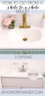 Currently i have a single hole faucet in my bathroom and found a 3 hole rivuss carrion faucet that i would really like to replace it with. How Do You Change A 3 Hole Faucet To 1 Hole At Home With Ashley