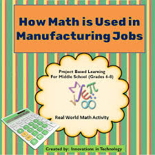 Real World Math How Math Is Used In Manufacturing Careers Distance Learning Math Methods Math Skills Learning Math